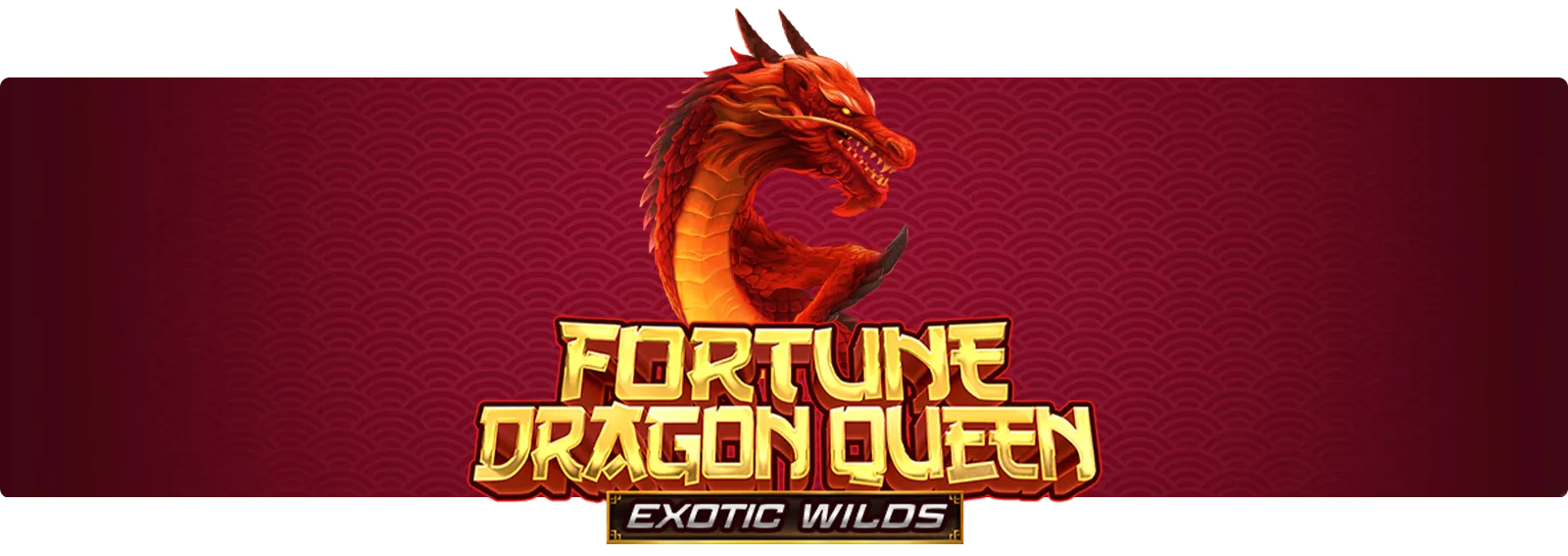 Fortune Dragon Queen Exotic Wilds