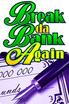 Break da Bank Again