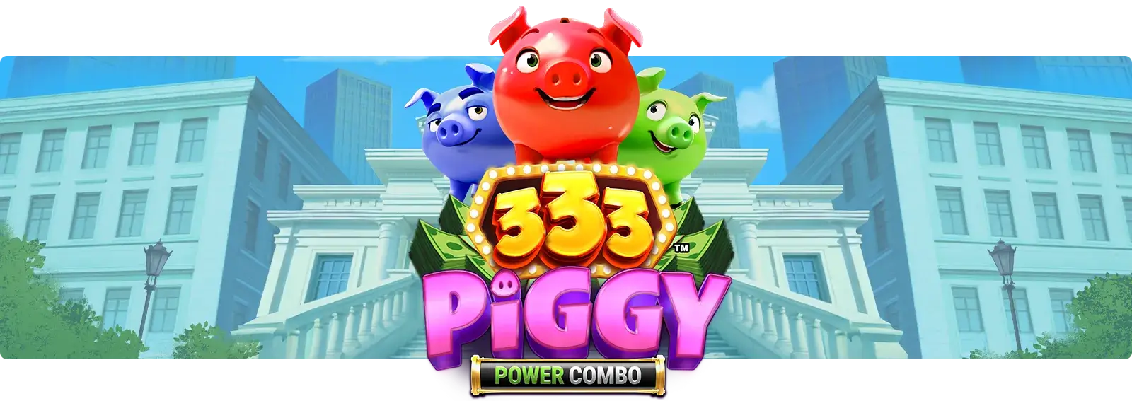 333 Piggy POWER COMBO