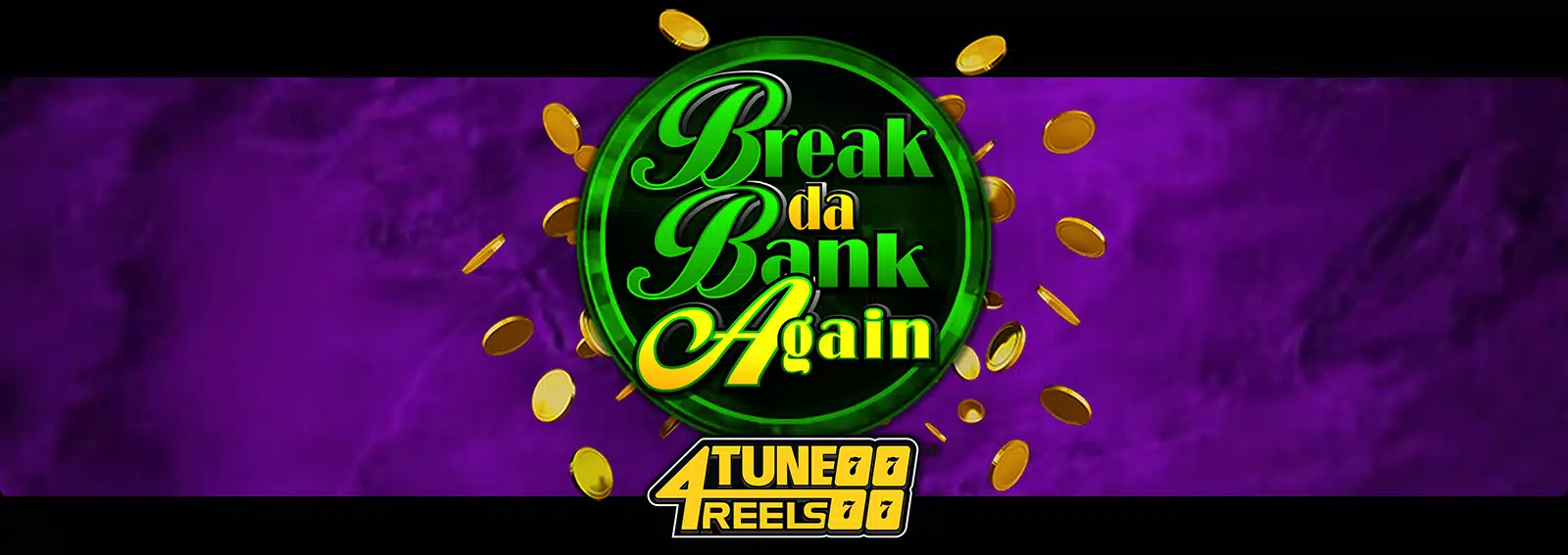 Break Da Bank Again 4Tune Reels