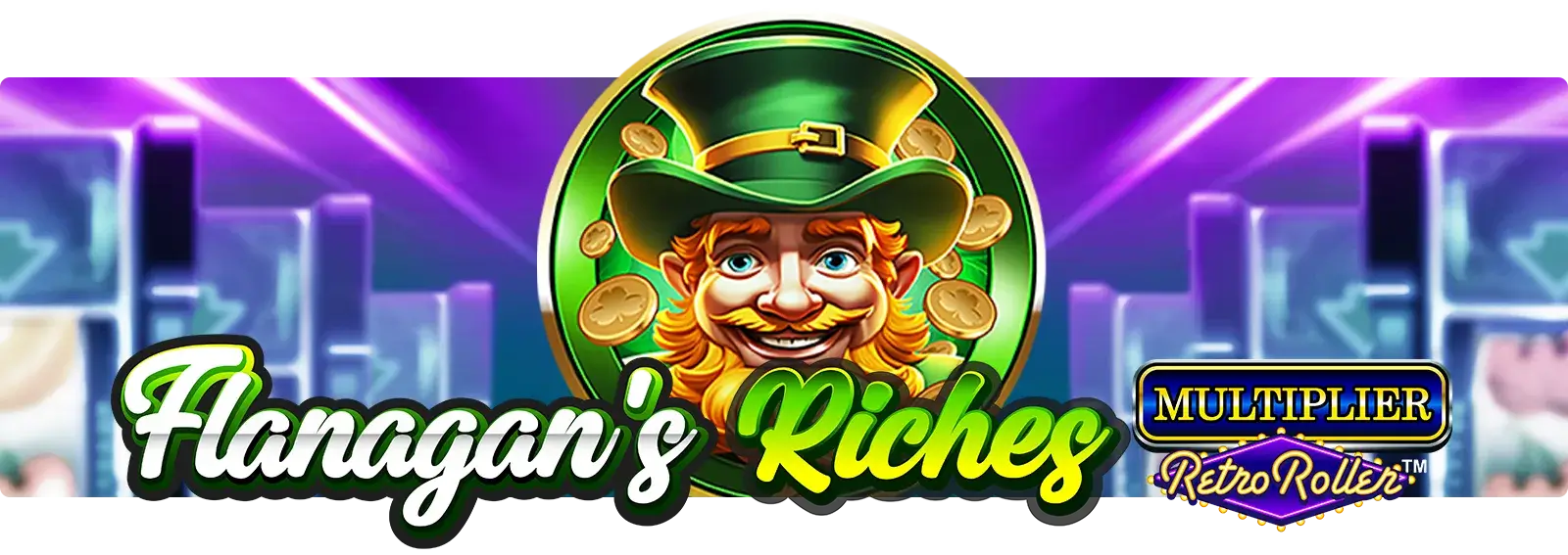 Flanagan's Riches Multiplier Retro Roller