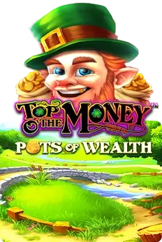 Top o' the Money - Pots of Wealth