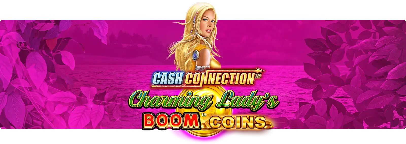 Cash Connection - Charming Lady's Boom Coins