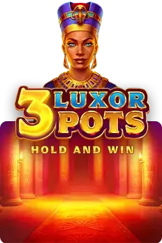 3 Luxor Pots: Hold and Win