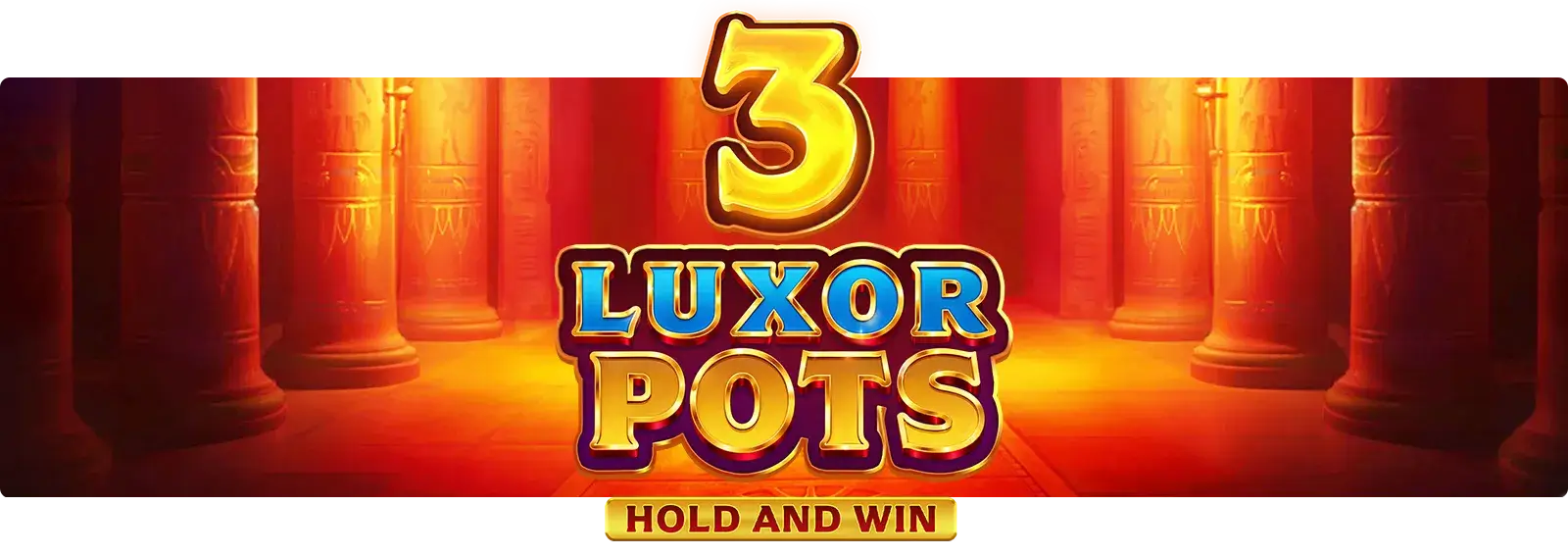 3 Luxor Pots: Hold and Win