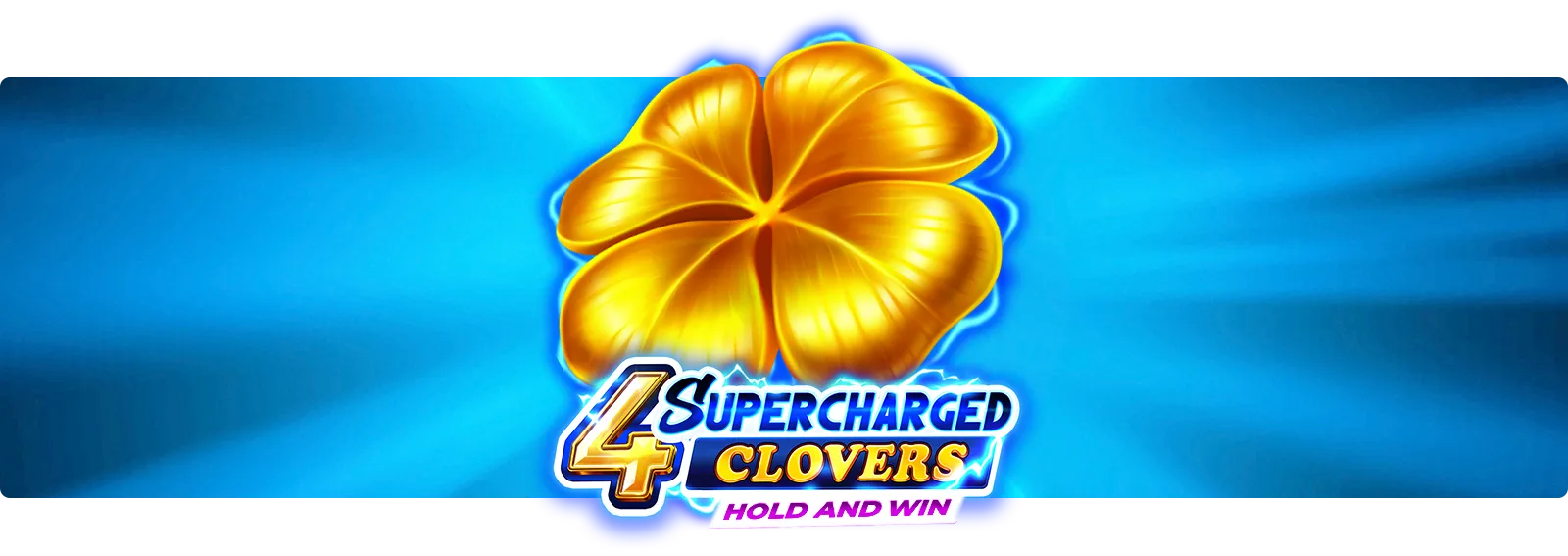4 Supercharged Clovers: Hold and Win