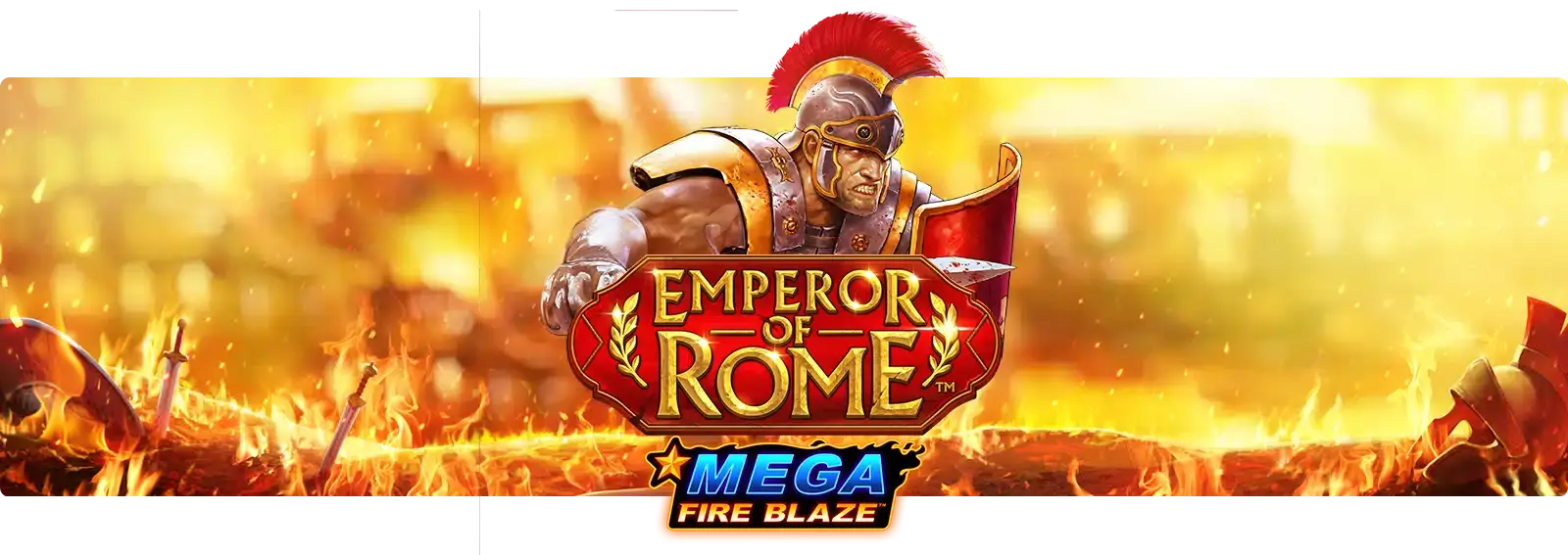Mega Fire Blaze: Emperor of Rome