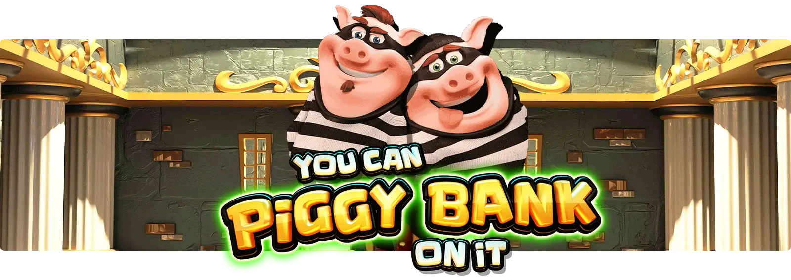 You Can Piggy Bank On It