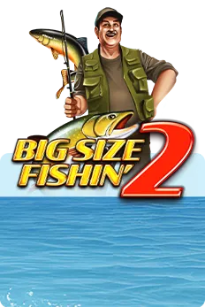 Big Size Fishin' 2