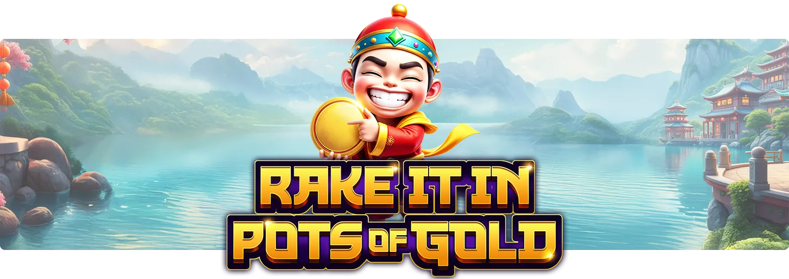 Rake it in Pots of Gold