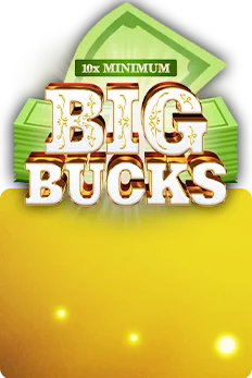 10x Minimum Big Bucks