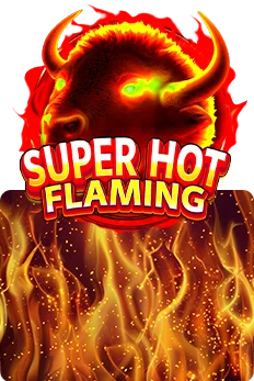 Super Hot Flaming
