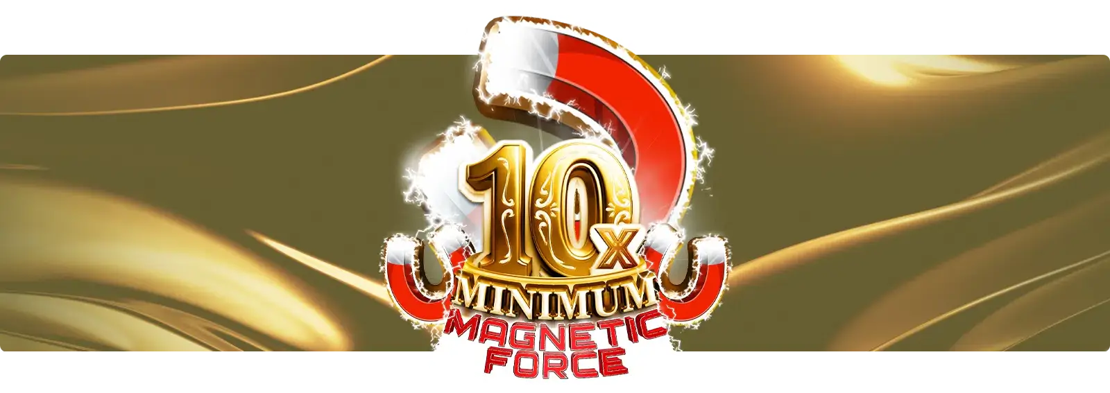 10x Minimum Magnetic Force