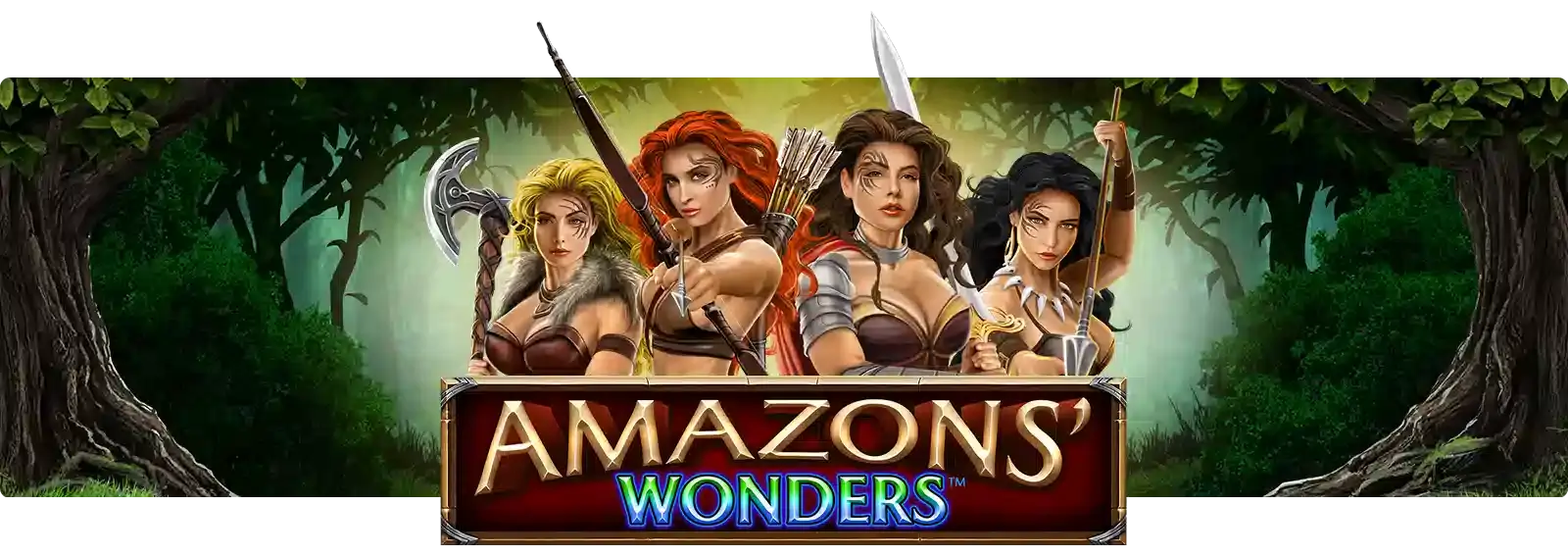 Amazons' Wonders